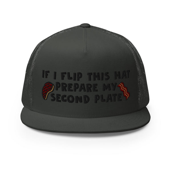 If I flip this hat prepare my second plate embroidered Trucker hat