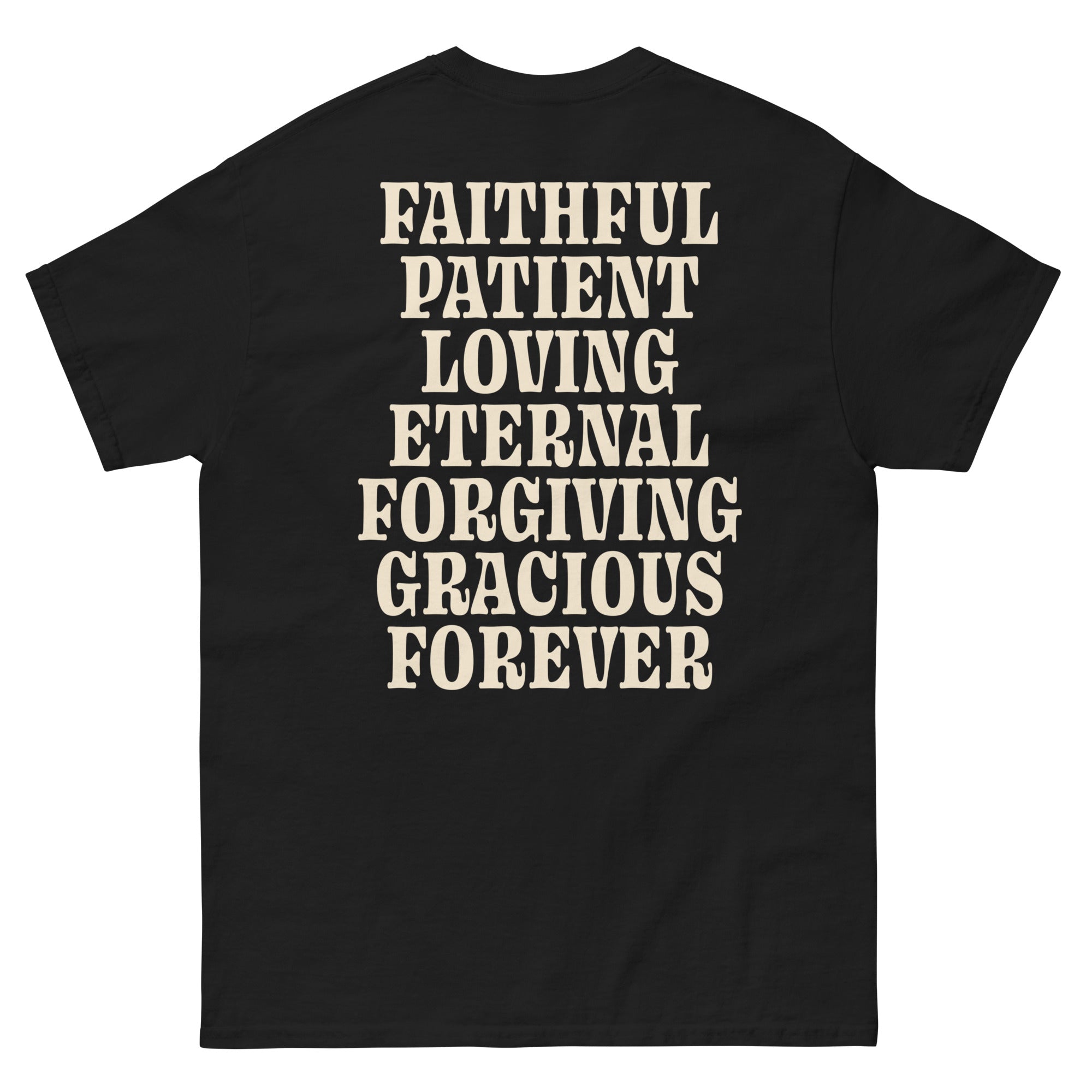 Black Christian T-Shirt featuring uplifting words: Faithful, Patient, Loving, Eternal, Forgiving, Gracious, Forever