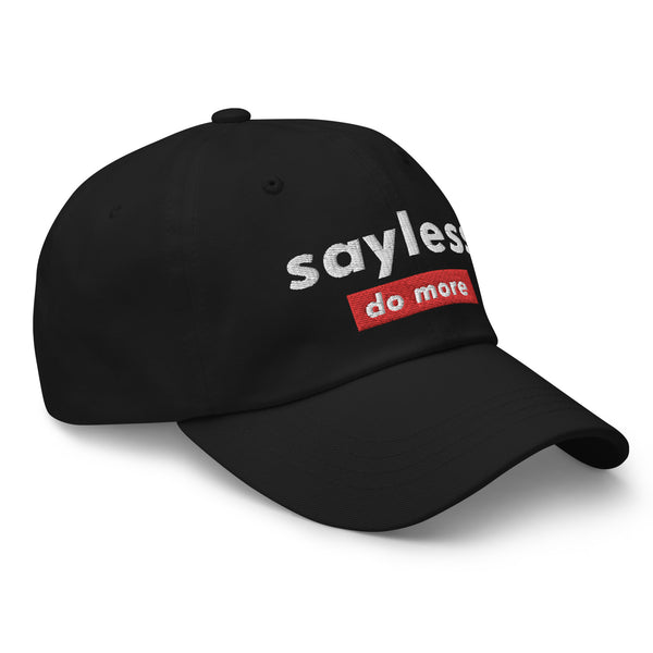 Sayless. Do More Embroidered Dad hat, #SaylessLifestyle
