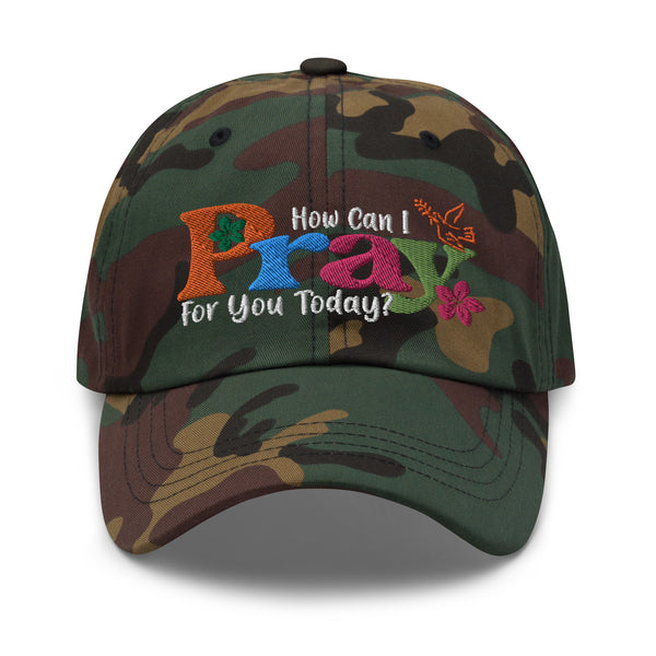 How Can I Pray For You Today Embroidered Dad hat, Christian Hat
