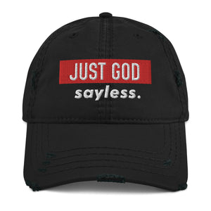 Just God sayless. Embroidered Distressed Dad Hat