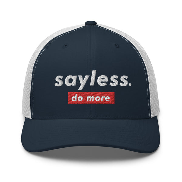 Sayless. Do More Embroidered Trucker Cap, #saylesslifestyle Hat