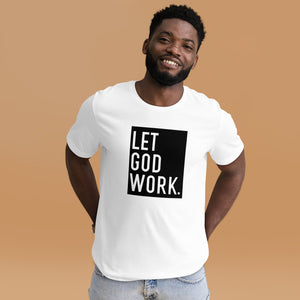 Let God Work Unisex t-shirt, Bella Canvas, Christian Shirt