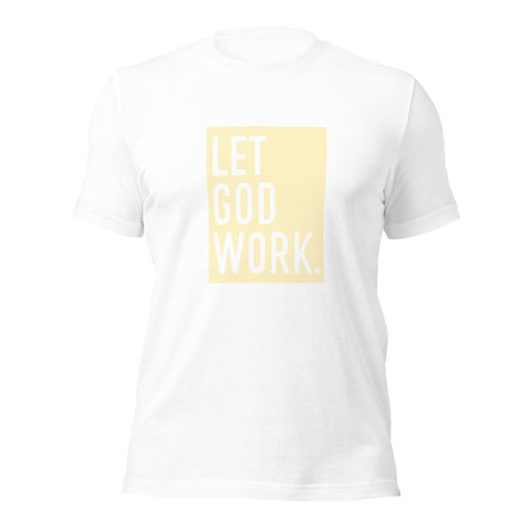 Let God Work Cream Unisex t-shirt, Bella Canvas